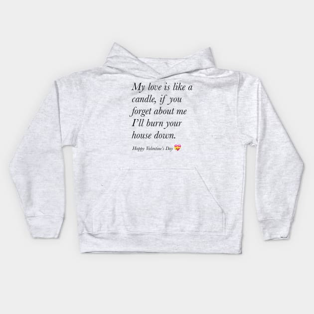 My love is like a candle happy valentine’s day Kids Hoodie by Holailustra